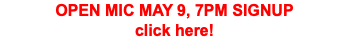 OPEN MIC MAY 9, 7PM SIGNUP click here!
